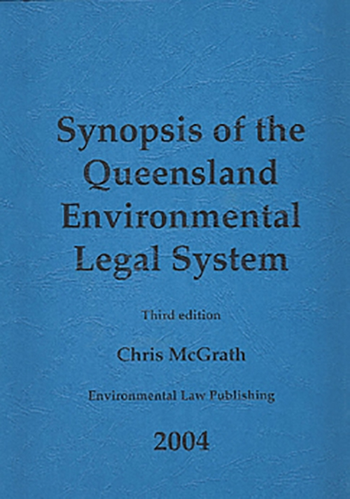 Cover of Synopsis of the Queensland Environmental Legal System edition 3 by Chris McGrath